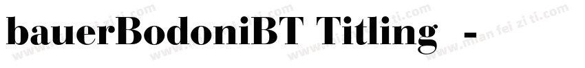 bauerBodoniBT Titling字体字体转换